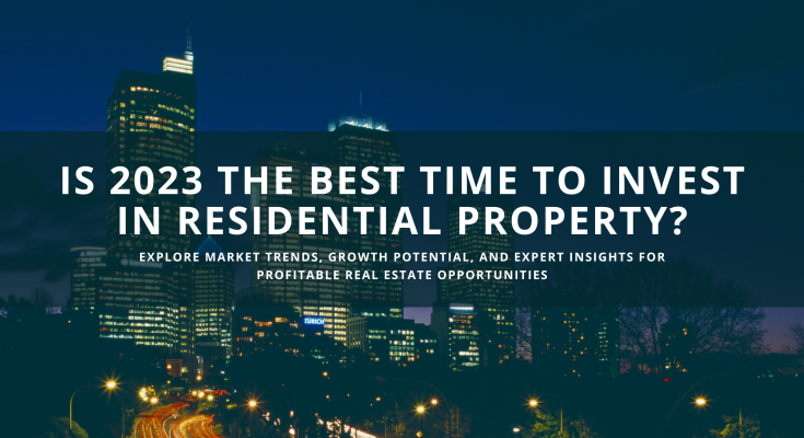 Is 2023 the best time to invest in residential property?