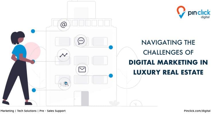 Navigating the challenges of digital marketing in luxury real estate